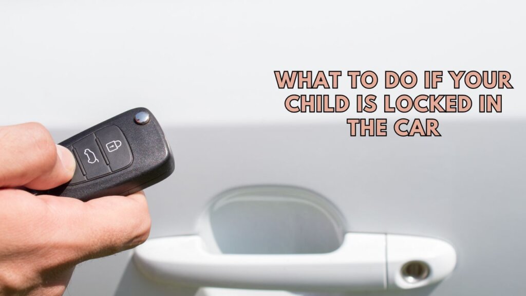 Prevent child locked car,
Child car lockout solutions,
Safe car practices child,