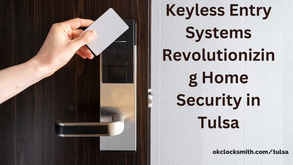  Keyless Entry Systems Revolutionizing Home Security in Tulsa