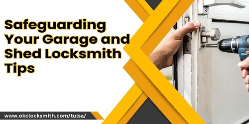 Safeguarding Your Garage and Shed Locksmith Tips