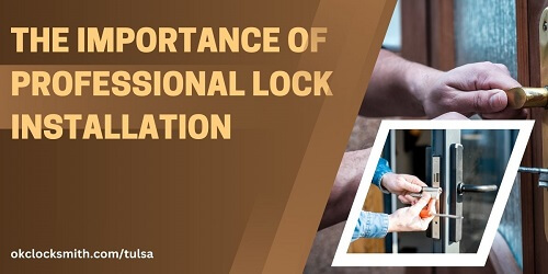The Importance of Professional Lock Installation