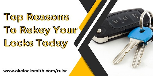 Top Reasons To Rekey Your Locks Today