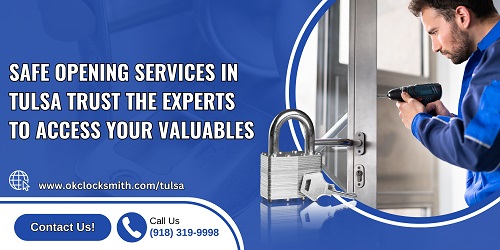 Safe Opening Services in Tulsa Trust the Experts to Access Your Valuables