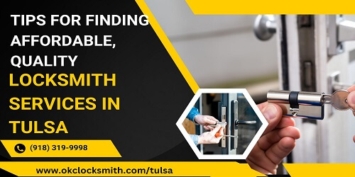 Tips for Finding Affordable, Quality Locksmith Services in Tulsa