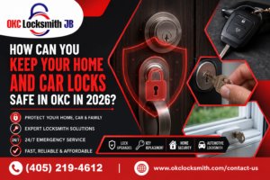 How Can You Keep Your Home and Car Locks Safe in OKC in 2026